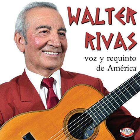 Amazon Music Walter RivasのWalter Rivas Voz y Requinto de América