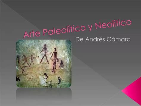 PPT Arte Paleolítico y Neolítico PowerPoint Presentation free