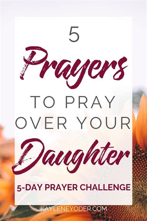 5 Days Of Prayers To Pray Over Your Daughter Kaylene Yoder Prayer