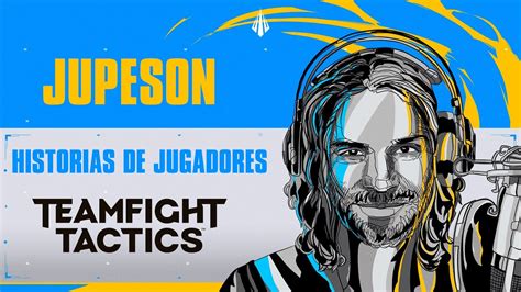 Jupeson Y Teamfight Tactics Tenemoshistoria Teamfight Tactics