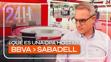 Qu Es Una Opa Hostil Bbva Por Sabadell El An Lisis En La