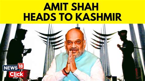 Jammu And Kashmir Amit Shah On 2 Day Visit To Srinagar Security