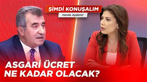 Asgari Ücret Ne Kadar Olacak Hande Aydemir ile Şimdi Konuşalım YouTube