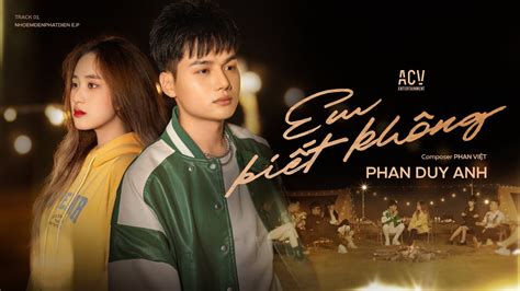 EM BIẾT KHÔNG PHAN DUY ANH Track 01 EP Nhớ Em Đến Phát Điên