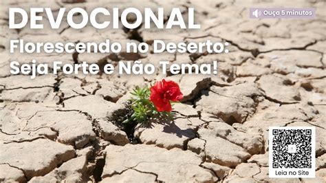 Florescendo No Deserto Seja Forte E N O Tema Devocional Youtube