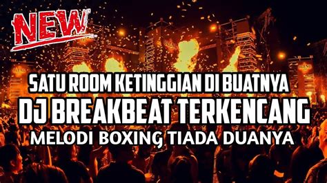 Dj Breakbeat Super Kencang Yang Pernah Ada Satu Room Ketinggian Di