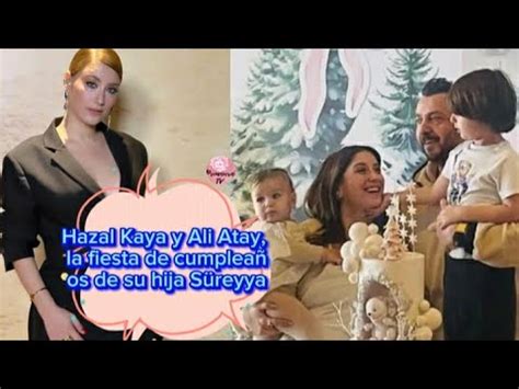 Hazal Kaya Y Ali Atay La Fiesta De Cumplea Os De Su Hija Sureyya