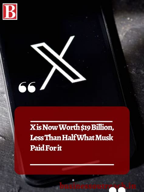 X Is Now Worth 19 Billion Less Than Half What Musk Paid For It