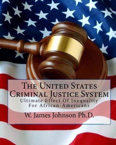 The United States Criminal Justice System Ultimate Effect Of Inequality For African Americans