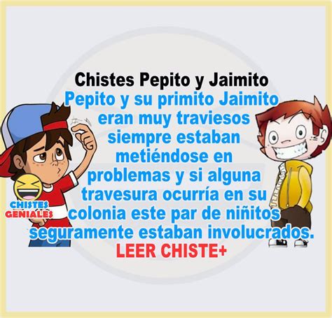 Chistes Geniales De Pepito Y Su Primo Jaimito En Graves Problemas