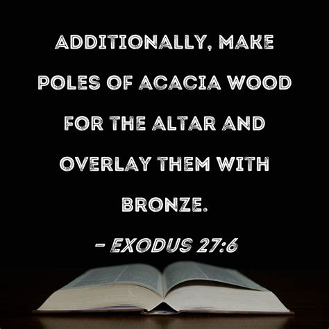 Exodus 27 6 Additionally Make Poles Of Acacia Wood For The Altar And