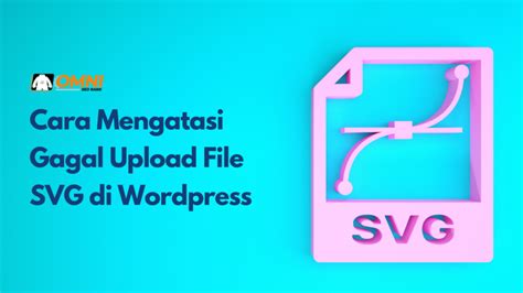 Cara Mengatasi Gagal Upload File Svg Di Wordpress