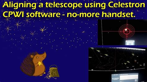 Aligning A Telescope Using Celestron Cpwi Software Lcm Slt Astro