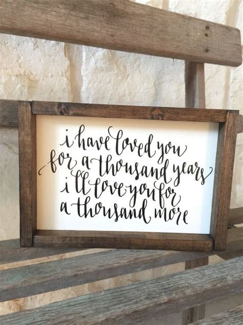 I Have Loved You For A Thousand Years Framed Wood Sign Wood Signs