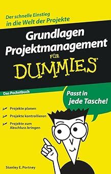 Grundlagen Projektmanagement für Dummies Das Pocketbuch Portny