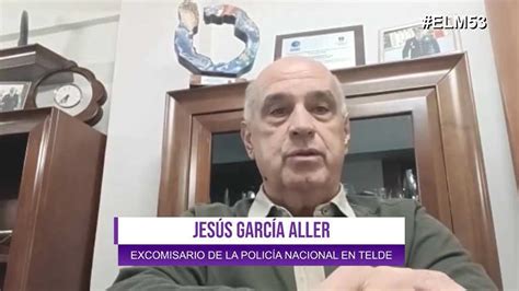 Elm Jes S Garc A Aller Excomisario De La Polic A Nacional De Telde