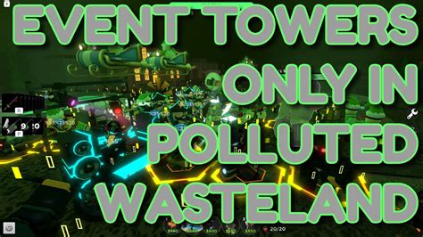 Event Towers Only In Polluted Wastelands Ii Roblox Tower Defense