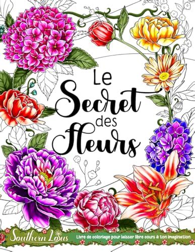 Le Secret Des Fleurs Le Livre De Coloriage Comprend Une Collection De