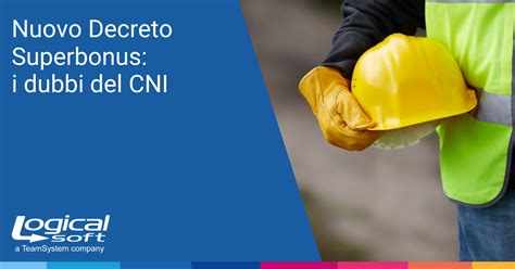 Nuovo Decreto Superbonus I Dubbi Del Cni Logical News