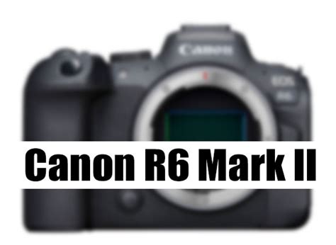 Canon R6 Mark II Uses 24MP Stacked Sensor NEW CAMERA