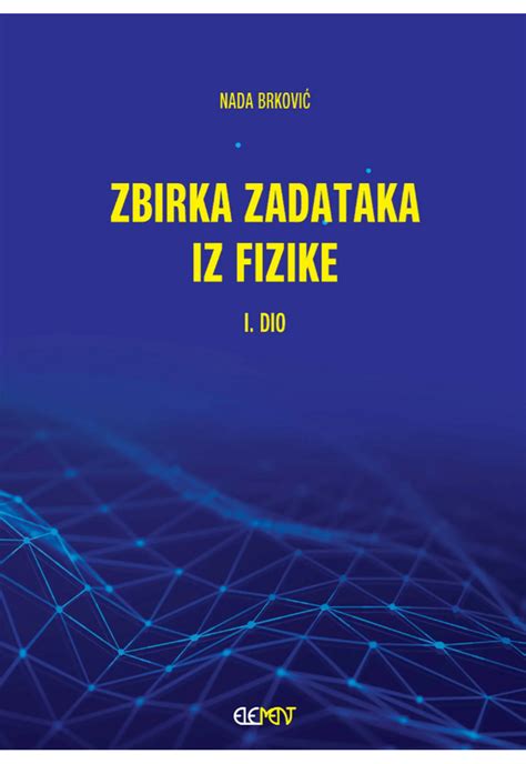 ZBIRKA ZADATAKA IZ FIZIKE 1 dio Brković Nada Knjižara Dominović