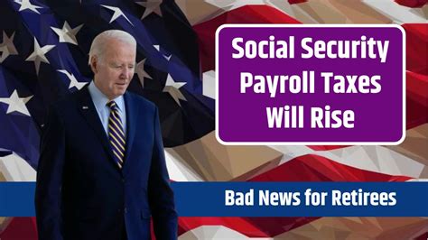 Bad News For Retirees Social Security Payroll Taxes Will Rise