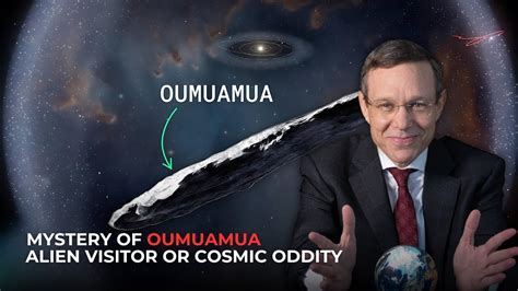 The Mystery Of Oumuamua Alien Visitor Or Cosmic Oddity Youtube