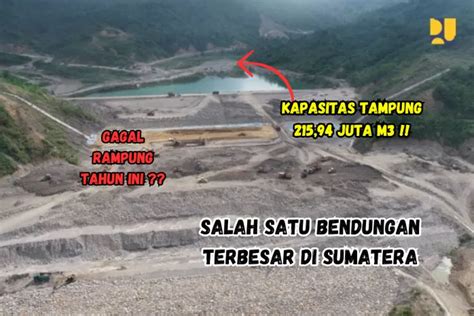 Kapasitas Tampung 215 94 Juta M3 Bendungan Terbesar Di Sumatera Ini