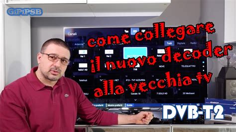 Come Collegare Il Nuovo Decoder Digitale Terrestre DVB T2 Alla Vecchia