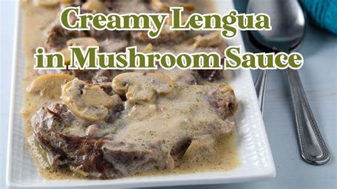 Creamy Lengua In Mushroom Sauce Youtube