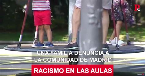 Racismo En Las Aulas Una Familia Denuncia A La Comunidad De Madrid