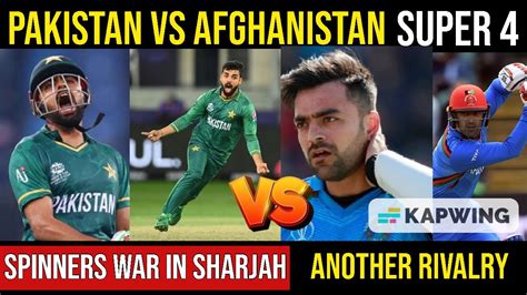 Pakistan Vs Afghanistan Asia Cup 2022 Super 4 Pakistan Vs Afghanistan