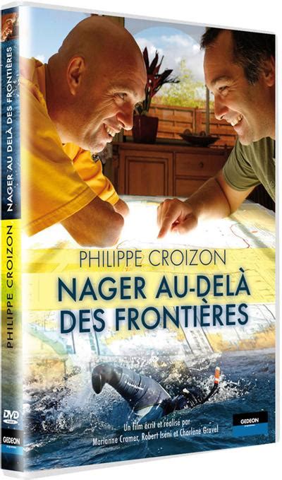 Philippe Croizon Nager Au Del Des Fronti Res Coffret Dvd Dvd