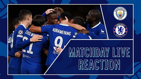 Manchester City Vs Chelsea All The Reaction Matchday Live Youtube