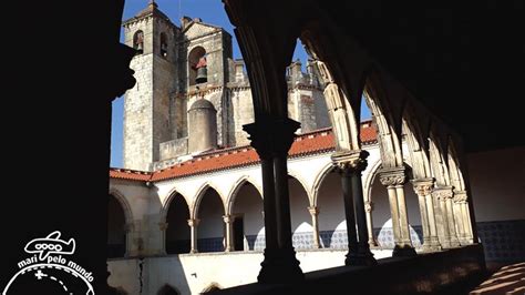 O Que Fazer Em Tomar Convento De Cristo E Castelo Mari Pelo Mundo