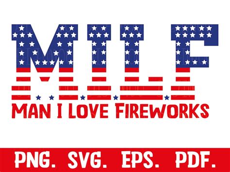 Milf Man I Love Fireworks Funny American Th Of July Men Shirt Svg Png Milf Man I Love