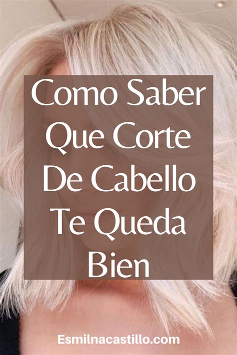 Como Saber Que Corte De Cabello Me Queda Bien Diferentes Ideas Para