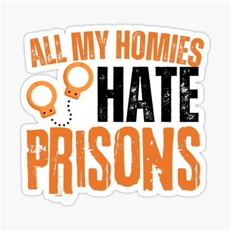 All My Homies Hate Prisons Sticker For Sale By Barbiepearl Redbubble