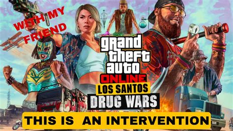 Gta V Online Last Dose This Is An Intervention Youtube