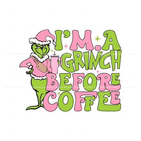 Pink Im A Grinch Before Coffee Svg