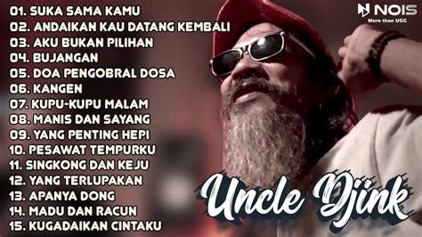 Uncle Djink Suka Sama Kamu Andaikan Kau Datang Kembali Aku Bukan