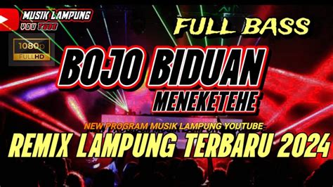 BOJO BIDUAN REMIX LAMPUNG TERBARU 2024 MUSIK FULL BASS TERBARU