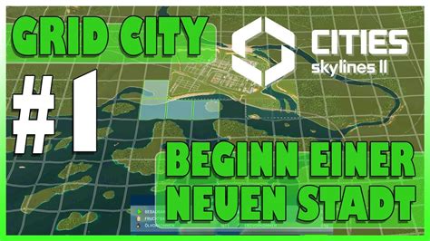 Grid City Der Start In Eine Neue Stadt Cities Skylines Tipps