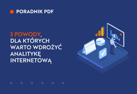 Poradnik 3 powody dla których warto wdrożyć analitykę internetową