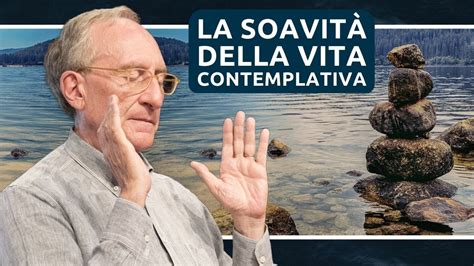 La Soavità della VITA Contemplativa Meditazione e Contemplazione con