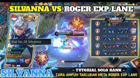 SILVANNA TOP BALI VS ROGER EXP LANE CARA AMPUH TAKLUKAN META ROGER