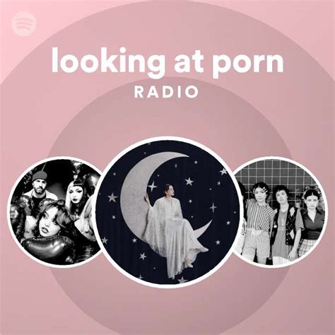 Looking At Porn Radio Spotify Playlist