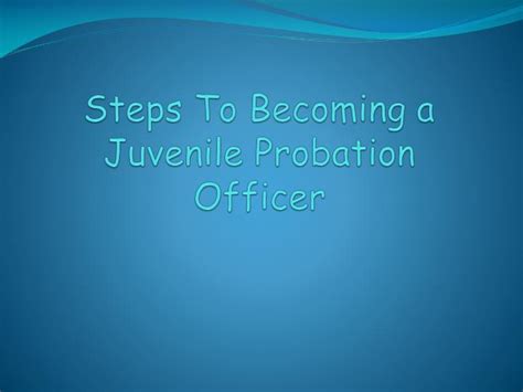 Ppt Steps To Becoming A Juvenile Probation Officer Powerpoint