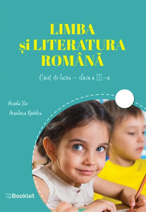 Limba Si Literatura Romana Caiet De Lucru Clasa A Iii A Mirela