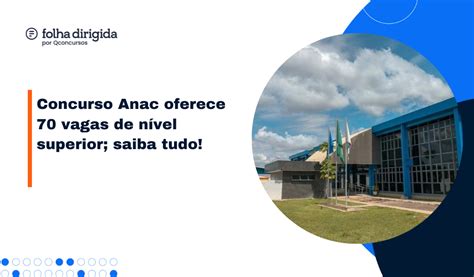 Concurso Anac 70 vagas de nível superior saiba tudo Folha Dirigida